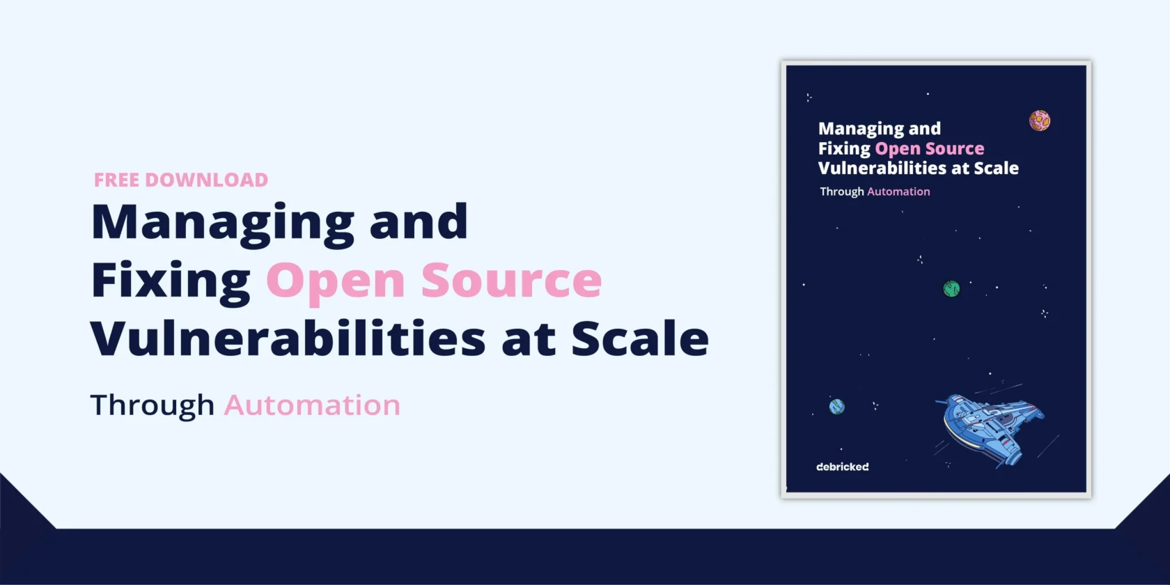 Ebook: Managing and Fixing Open Source Vulnerabilities at Scale through Automation